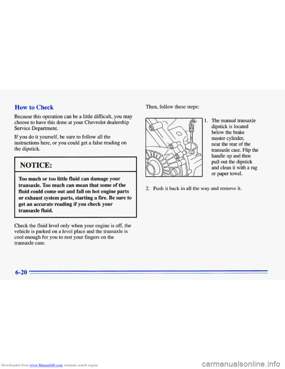 CHEVROLET CAVALIER 1996 3.G Owners Manual Downloaded from www.Manualslib.com manuals search engine How to Check 
Because  this  operation can be a little  difficult, you may 
choose  to  have  this  done  at  your  Chevrolet  dealership Servi