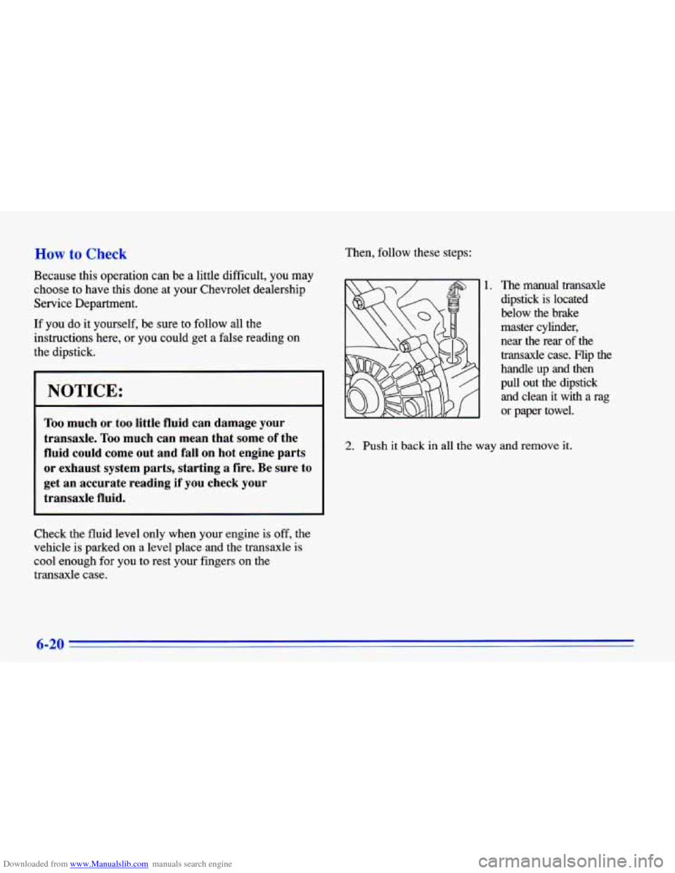 CHEVROLET CAVALIER 1996 3.G Owners Manual Downloaded from www.Manualslib.com manuals search engine How to Check
Because this operation can be a little difficult, you may
choose to have this done at your Chevrolet dealership Servi CHEVROLET CAVALIER 1996 3.G Owners Manual Downloaded from www.Manualslib.com manuals search engine How to Check
Because this operation can be a little difficult, you may
choose to have this done at your Chevrolet dealership Servi