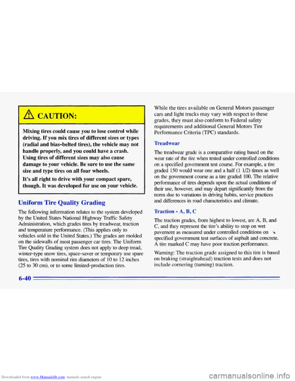 CHEVROLET CAVALIER 1996 3.G Owners Manual Downloaded from www.Manualslib.com manuals search engine Uniform Tire Quality Grading
The following information relates to the system developed
by the United States National Highway Traf CHEVROLET CAVALIER 1996 3.G Owners Manual Downloaded from www.Manualslib.com manuals search engine Uniform Tire Quality Grading
The following information relates to the system developed
by the United States National Highway Traf