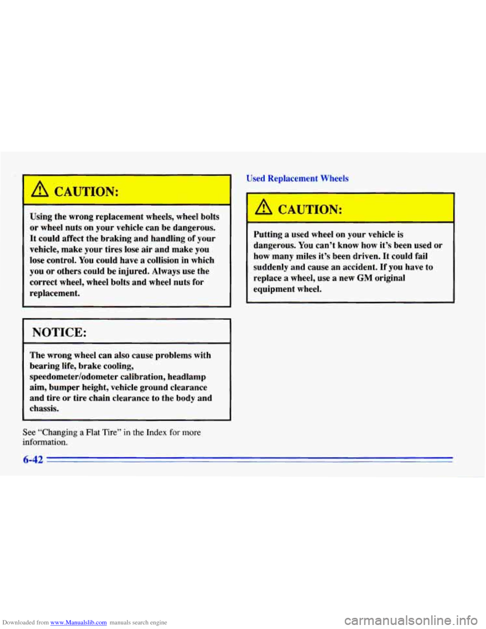 CHEVROLET CAVALIER 1996 3.G Owners Manual Downloaded from www.Manualslib.com manuals search engine Used Replacement Wheels
Using the wrong replacement wheels, wheel bolts
or wheel nuts on your vehicle can be dangerous.
It could aff CHEVROLET CAVALIER 1996 3.G Owners Manual Downloaded from www.Manualslib.com manuals search engine Used Replacement Wheels
Using the wrong replacement wheels, wheel bolts
or wheel nuts on your vehicle can be dangerous.
It could aff