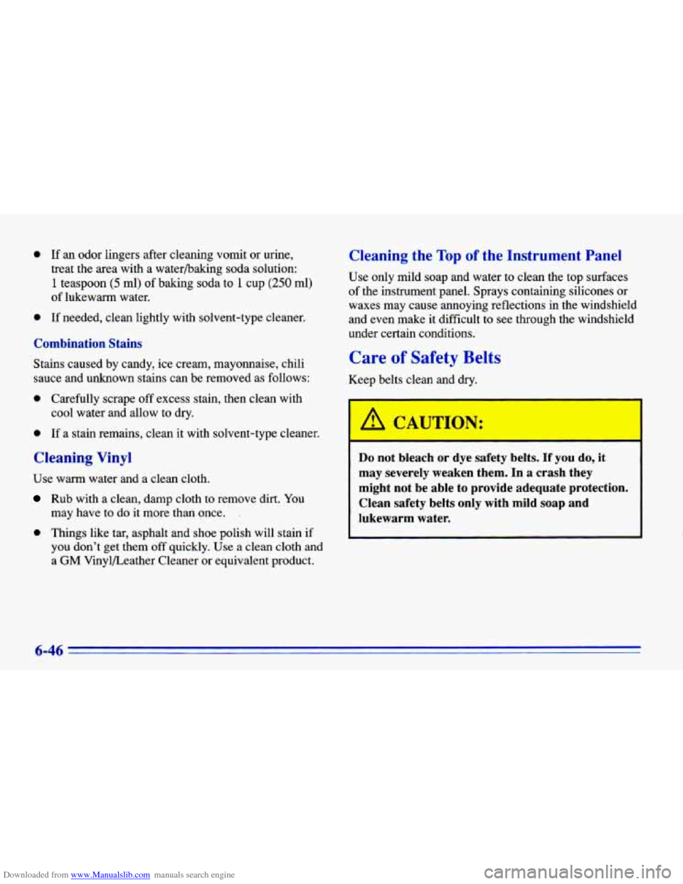 CHEVROLET CAVALIER 1996 3.G Owners Manual Downloaded from www.Manualslib.com manuals search engine 0 If an odor lingers after cleaning vomit or urine,
treat the area with a waterbaking soda solution:
1 teaspoon (5 ml) of baking CHEVROLET CAVALIER 1996 3.G Owners Manual Downloaded from www.Manualslib.com manuals search engine 0 If an odor lingers after cleaning vomit or urine,
treat the area with a waterbaking soda solution:
1 teaspoon (5 ml) of baking