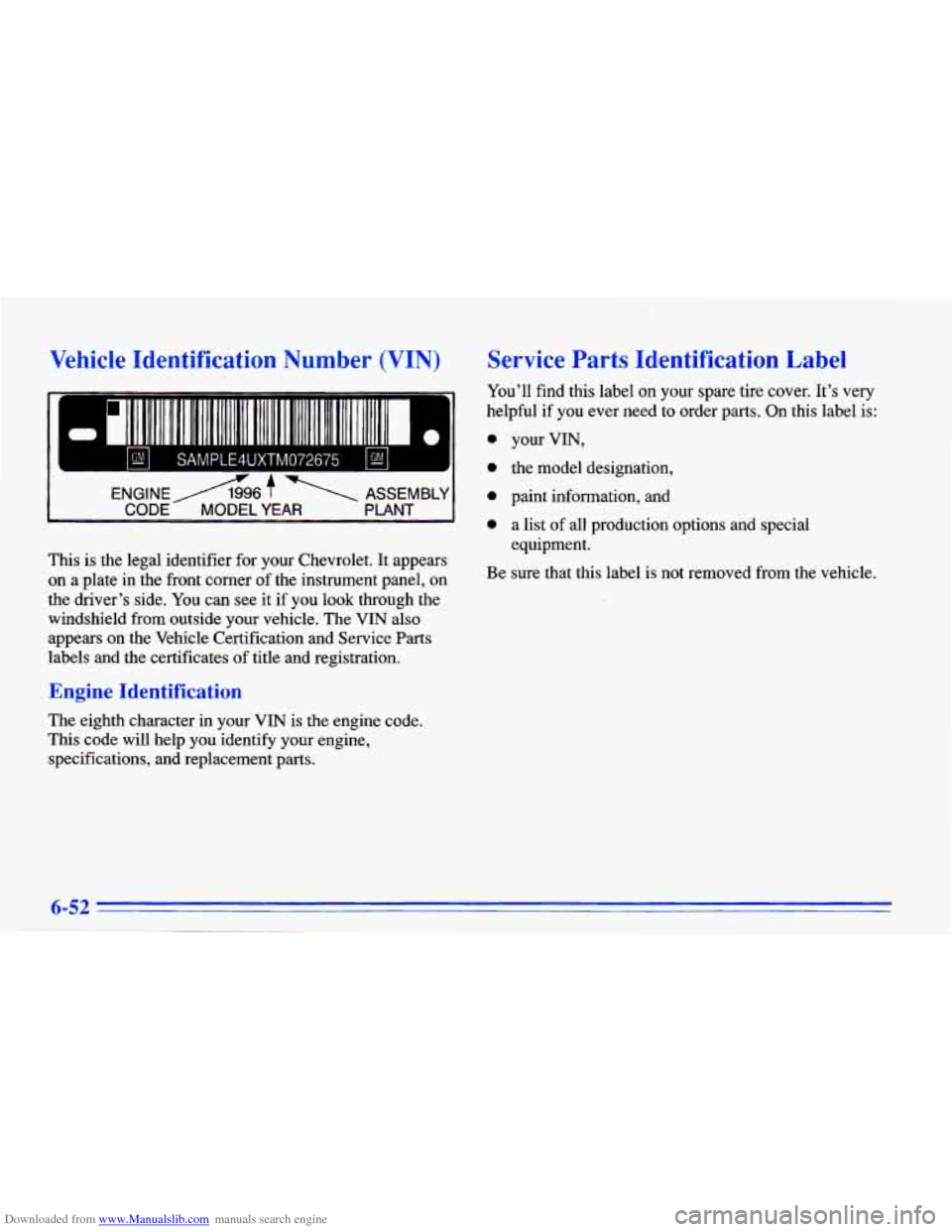 CHEVROLET CAVALIER 1996 3.G Owners Manual Downloaded from www.Manualslib.com manuals search engine Vehicle Identification Number (VIN)
r
- Dl I1 11111111 1111 111 111111 111 111111II 111111111111 111111111 111 0
SAMPLE4UXTM072675 L A
Th CHEVROLET CAVALIER 1996 3.G Owners Manual Downloaded from www.Manualslib.com manuals search engine Vehicle Identification Number (VIN)
r
- Dl I1 11111111 1111 111 111111 111 111111II 111111111111 111111111 111 0
SAMPLE4UXTM072675 L A
Th