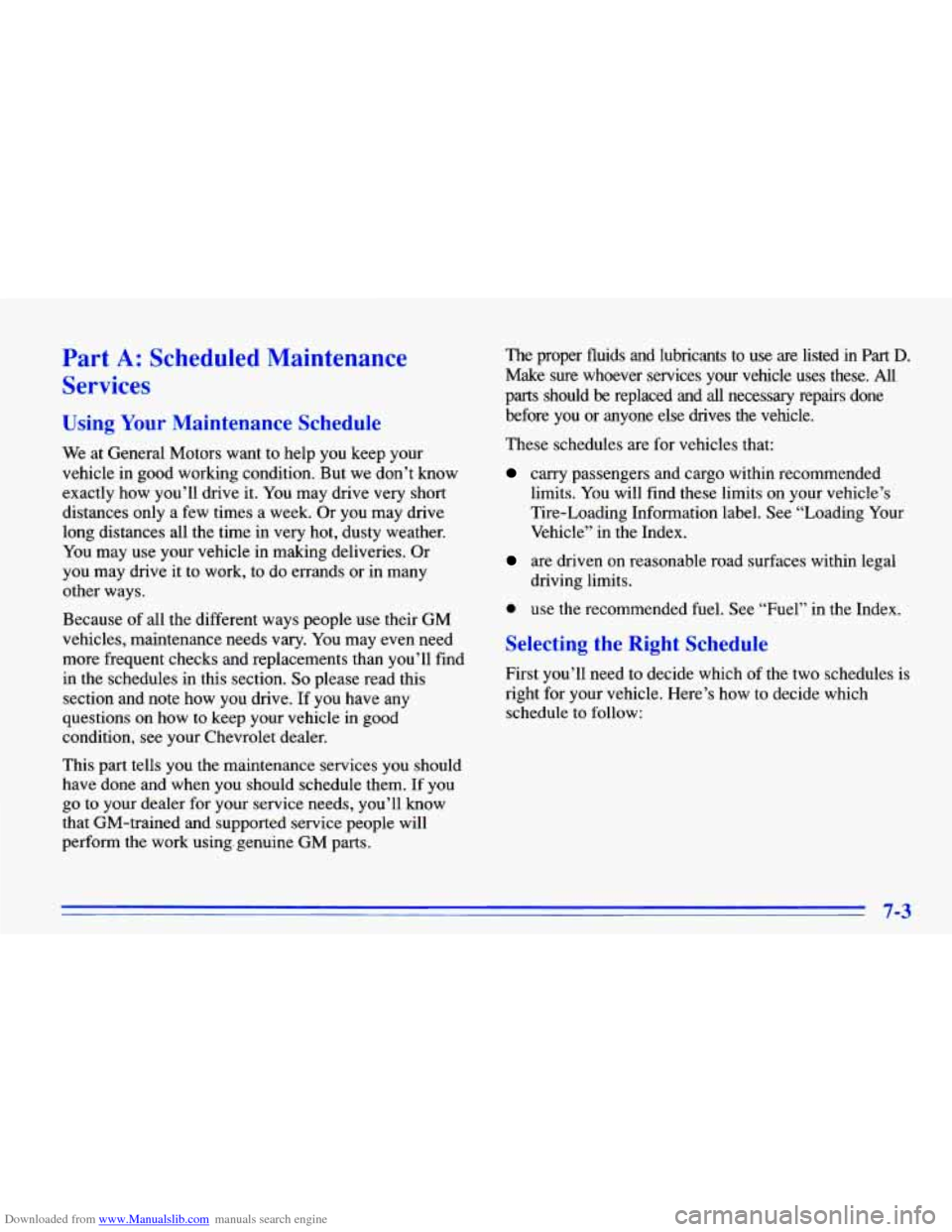 CHEVROLET CAVALIER 1996 3.G Owners Manual Downloaded from www.Manualslib.com manuals search engine Part A: Scheduled Maintenance
Services
Using Your Maintenance Schedule
We at General Motors want to help you keep your
vehicle i CHEVROLET CAVALIER 1996 3.G Owners Manual Downloaded from www.Manualslib.com manuals search engine Part A: Scheduled Maintenance
Services
Using Your Maintenance Schedule
We at General Motors want to help you keep your
vehicle i