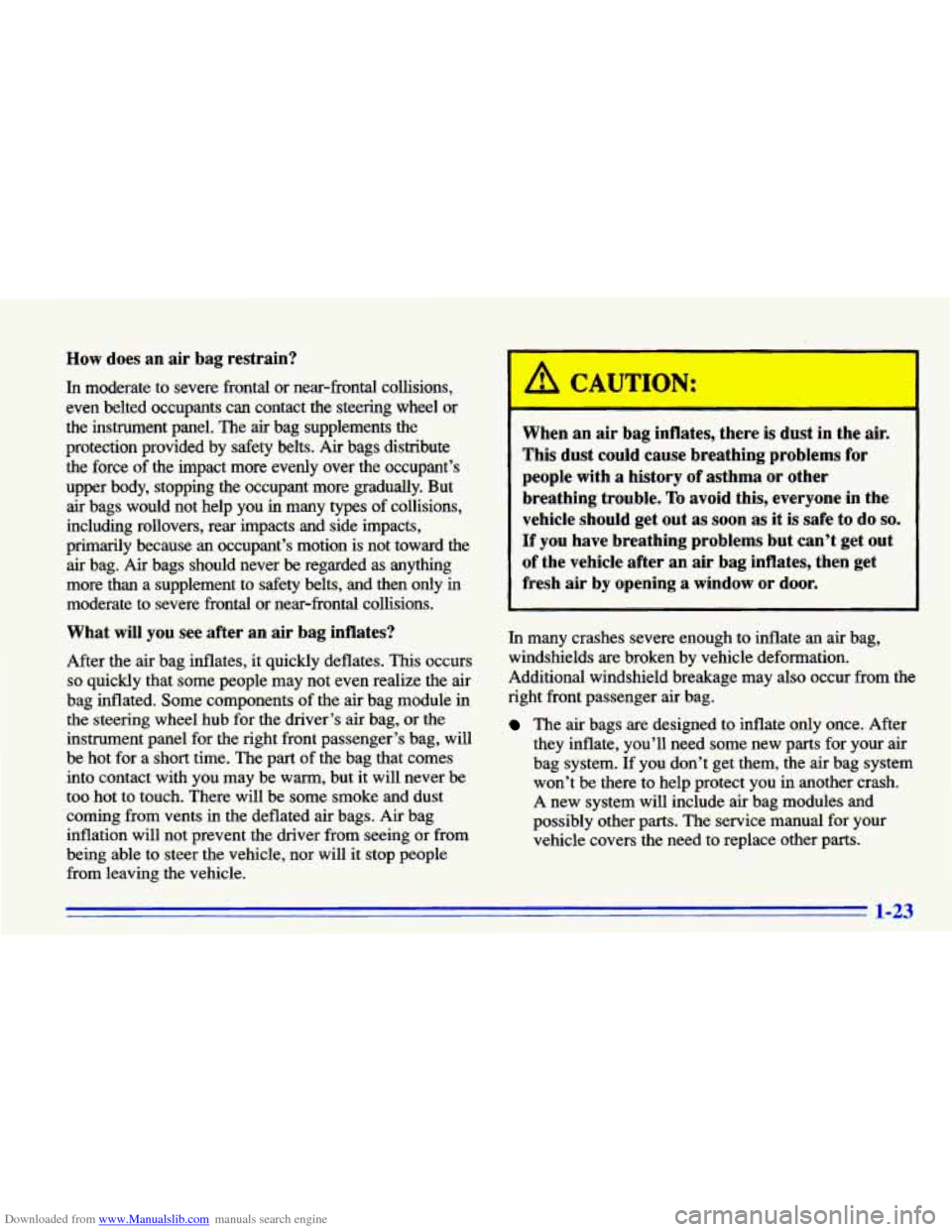 CHEVROLET CAVALIER 1996 3.G Owners Manual Downloaded from www.Manualslib.com manuals search engine How does  an  air bag  restrain? 
In moderate  to  severe  frontal  or near-frontal  collisions, 
even  belted  occupants  can  contact  the  s