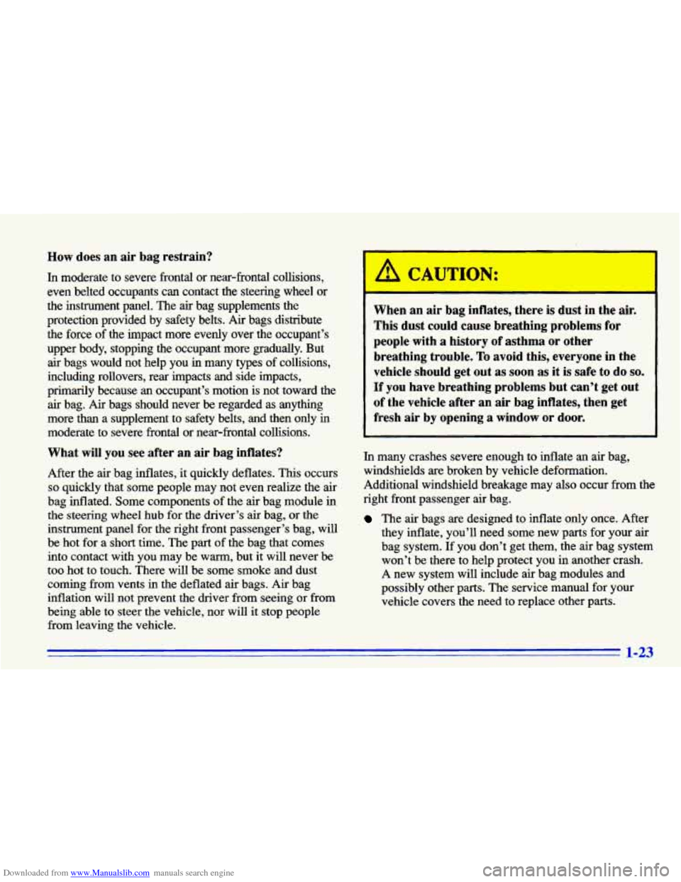 CHEVROLET CAVALIER 1996 3.G Owners Guide Downloaded from www.Manualslib.com manuals search engine How does an air bag restrain?
In moderate to severe frontal or near-frontal collisions,
even belted occupants can contact the s CHEVROLET CAVALIER 1996 3.G Owners Guide Downloaded from www.Manualslib.com manuals search engine How does an air bag restrain?
In moderate to severe frontal or near-frontal collisions,
even belted occupants can contact the s