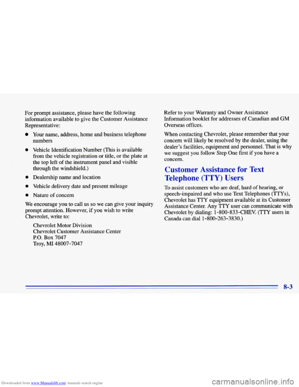 CHEVROLET CAVALIER 1996 3.G Owners Manual Downloaded from www.Manualslib.com manuals search engine ror prompt  assistance,  please  have  the following 
information  available  to  give  the Customer  Assistance 
Representative: 
Your name, a