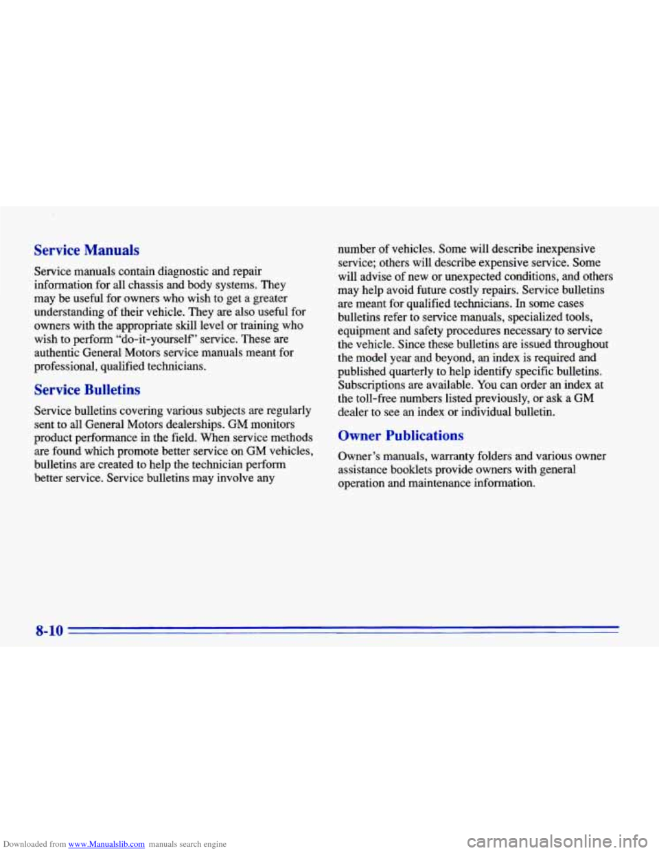 CHEVROLET CAVALIER 1996 3.G Owners Manual Downloaded from www.Manualslib.com manuals search engine Service Manuals
Service manuals contain diagnostic and repair
information for all chassis and body systems. They
may be useful CHEVROLET CAVALIER 1996 3.G Owners Manual Downloaded from www.Manualslib.com manuals search engine Service Manuals
Service manuals contain diagnostic and repair
information for all chassis and body systems. They
may be useful