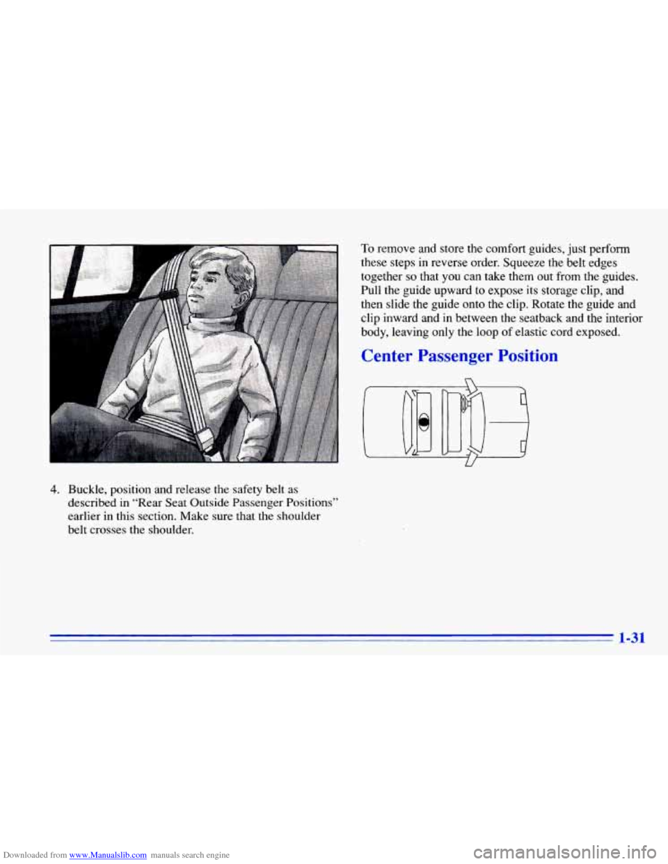 CHEVROLET CAVALIER 1996 3.G Service Manual Downloaded from www.Manualslib.com manuals search engine 4. Buckle, position and release the safety belt as
described in “Rear Seat Outside Passenger Positions’’
earlier in this sec CHEVROLET CAVALIER 1996 3.G Service Manual Downloaded from www.Manualslib.com manuals search engine 4. Buckle, position and release the safety belt as
described in “Rear Seat Outside Passenger Positions’’
earlier in this sec