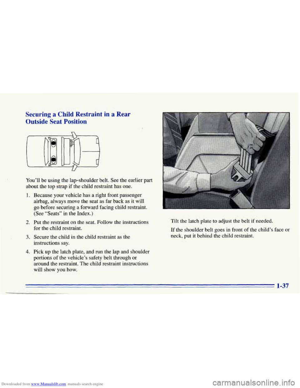 CHEVROLET CAVALIER 1996 3.G Owners Manual Downloaded from www.Manualslib.com manuals search engine Securing a Child Restraint  in a Rear 
Outside 
Seat Position’ 
You’ll  be  using  the  lap-shoulder belt. See the earlier part 
about  the