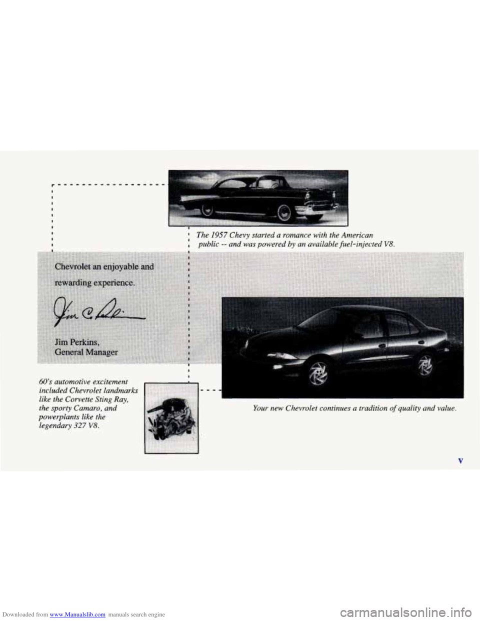CHEVROLET CAVALIER 1996 3.G Owners Manual Downloaded from www.Manualslib.com manuals search engine I The 1957 Chevy started a romance  with the American 
public 
-- and  was powered  by  an available fuel-injected V8. 
legendary  327 V8. 
You