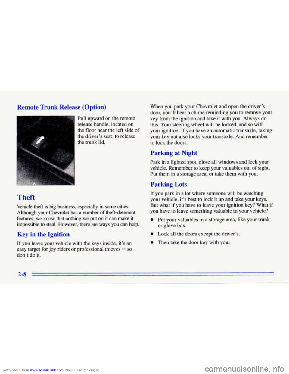 CHEVROLET CAVALIER 1996 3.G Repair Manual Downloaded from www.Manualslib.com manuals search engine Remote Trunk Release (Option)
Pull upward on the remote
release handle, located on
the floor near the left side
of
the drive CHEVROLET CAVALIER 1996 3.G Repair Manual Downloaded from www.Manualslib.com manuals search engine Remote Trunk Release (Option)
Pull upward on the remote
release handle, located on
the floor near the left side
of
the drive