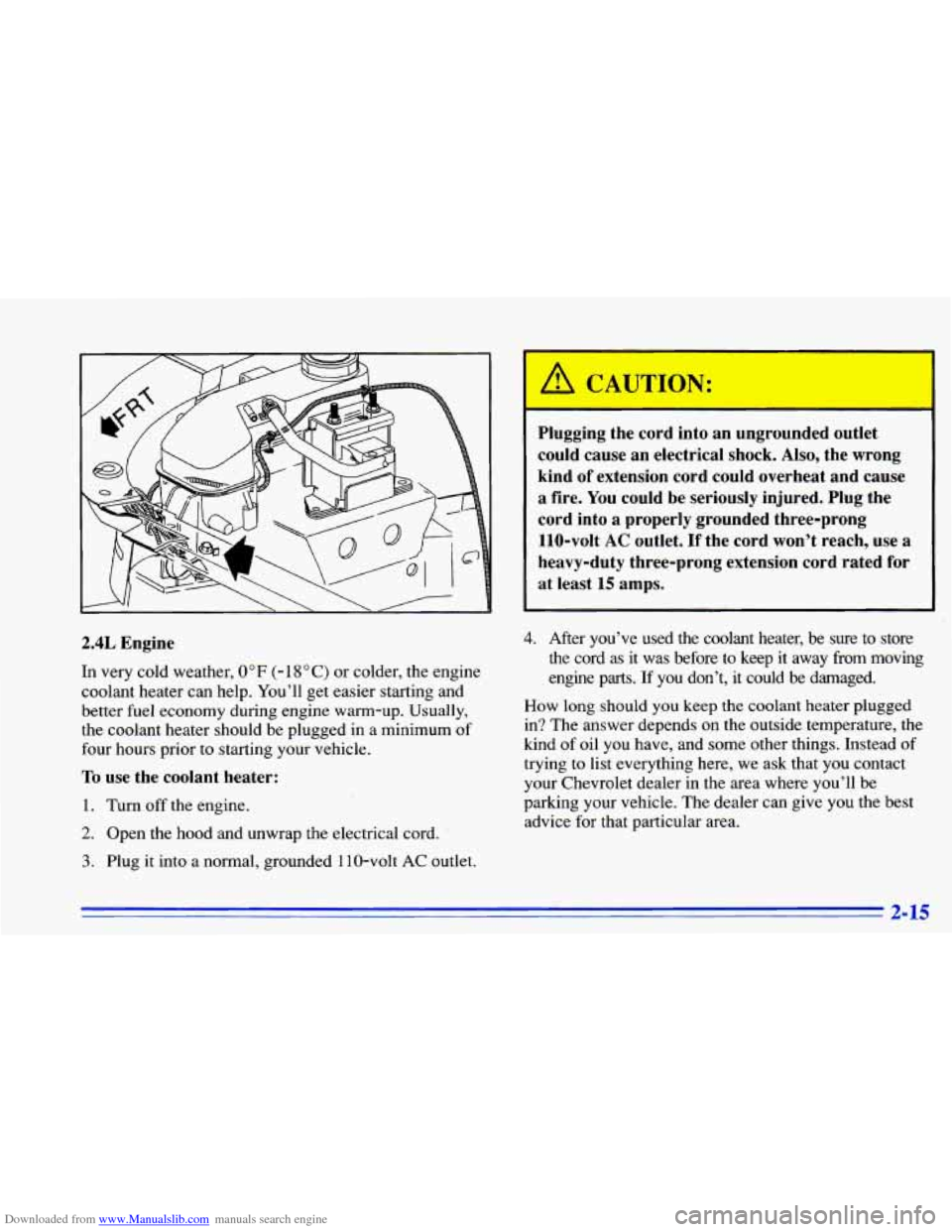 CHEVROLET CAVALIER 1996 3.G Manual PDF Downloaded from www.Manualslib.com manuals search engine Plugging the cord into an ungrounded outlet
could cause an electrical shock. Also, the wrong
kind
of extension cord could overhe CHEVROLET CAVALIER 1996 3.G Manual PDF Downloaded from www.Manualslib.com manuals search engine Plugging the cord into an ungrounded outlet
could cause an electrical shock. Also, the wrong
kind
of extension cord could overhe