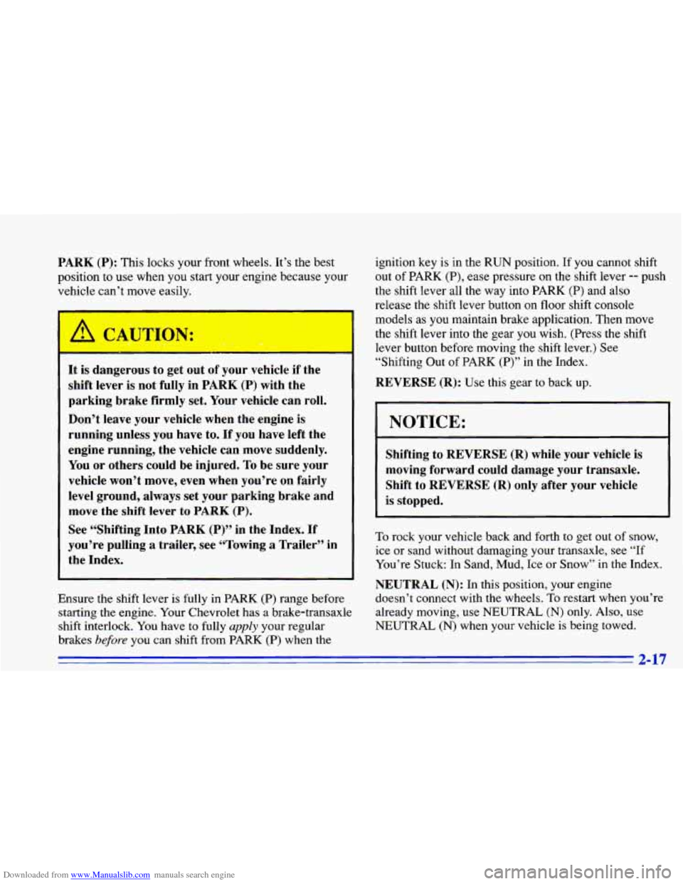 CHEVROLET CAVALIER 1996 3.G Manual PDF Downloaded from www.Manualslib.com manuals search engine PARK (P): This locks your front wheels. It’s the best
position to use when you start your engine because your
vehicle can’t CHEVROLET CAVALIER 1996 3.G Manual PDF Downloaded from www.Manualslib.com manuals search engine PARK (P): This locks your front wheels. It’s the best
position to use when you start your engine because your
vehicle can’t