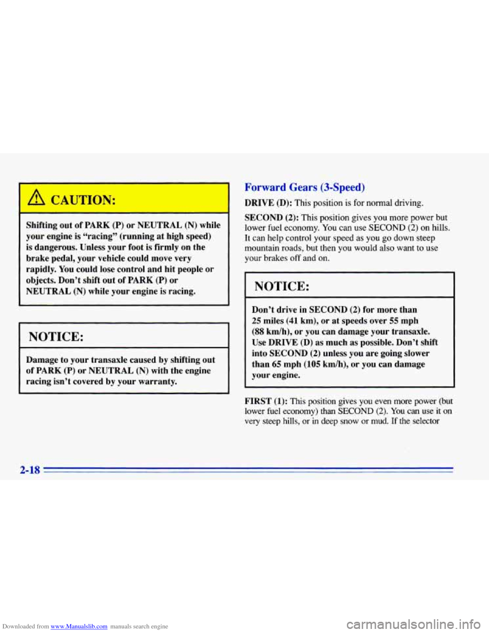 CHEVROLET CAVALIER 1996 3.G Manual PDF Downloaded from www.Manualslib.com manuals search engine A CAUTION:
Shifting out of PARK (P) or NEUTRAL (N) while
your engine is “racing” (running at high speed)
is dangerous. Unless yo CHEVROLET CAVALIER 1996 3.G Manual PDF Downloaded from www.Manualslib.com manuals search engine A CAUTION:
Shifting out of PARK (P) or NEUTRAL (N) while
your engine is “racing” (running at high speed)
is dangerous. Unless yo