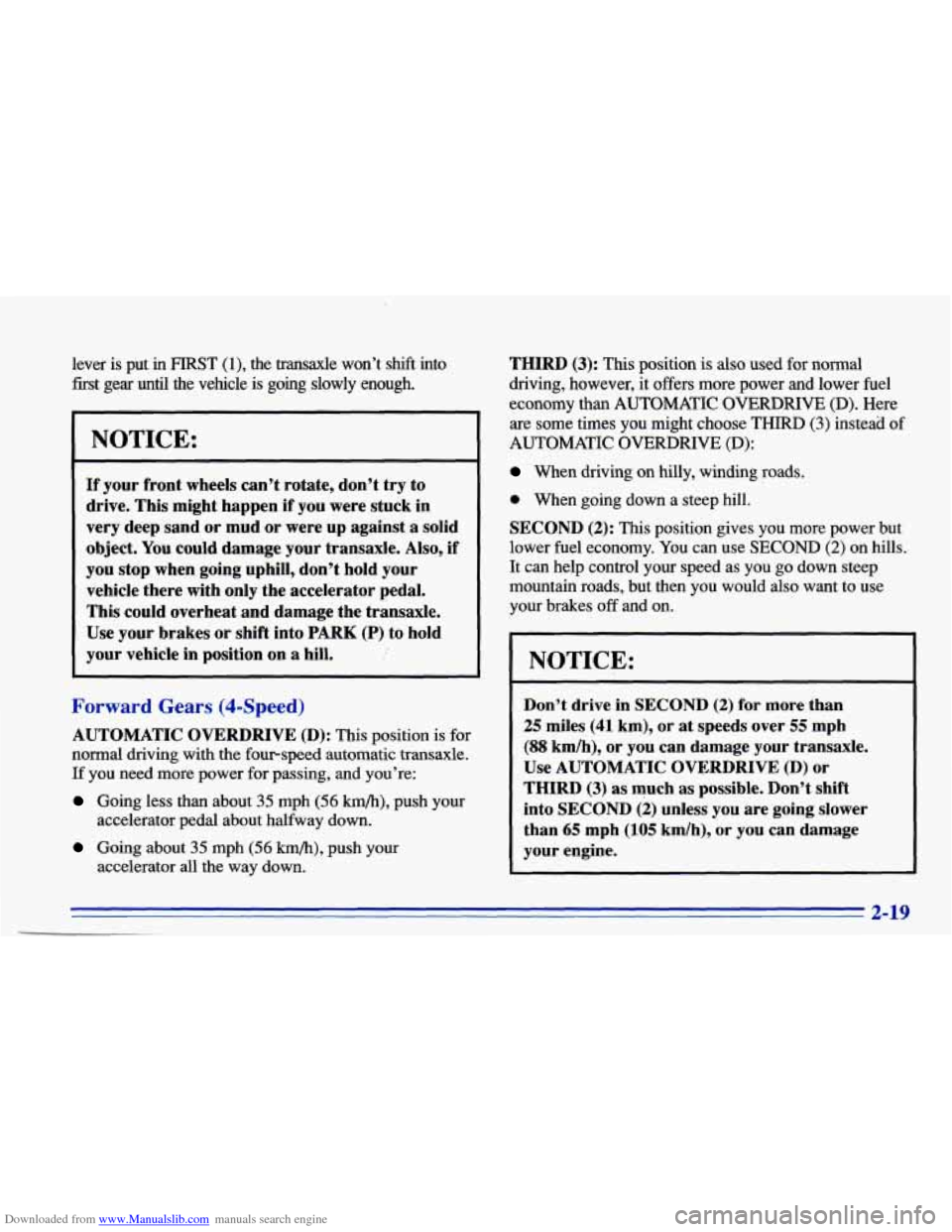 CHEVROLET CAVALIER 1996 3.G Manual PDF Downloaded from www.Manualslib.com manuals search engine lever is put in FIRST (l), the transaxle won’t shift into
first gear until the vehicle is going slowly enough.
NOTICE:
If your fro CHEVROLET CAVALIER 1996 3.G Manual PDF Downloaded from www.Manualslib.com manuals search engine lever is put in FIRST (l), the transaxle won’t shift into
first gear until the vehicle is going slowly enough.
NOTICE:
If your fro