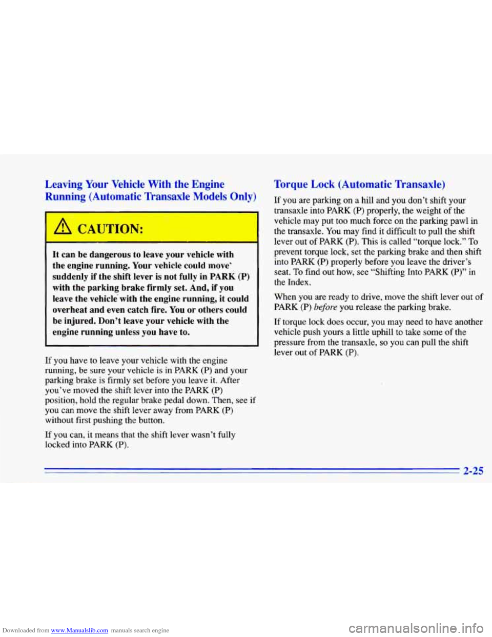 CHEVROLET CAVALIER 1996 3.G Manual Online Downloaded from www.Manualslib.com manuals search engine Leaving Your Vehicle With the Engine
Running (Auton~
~ tic Transaxle “del 3nly)
It can be dangerous to leave your vehicle wit CHEVROLET CAVALIER 1996 3.G Manual Online Downloaded from www.Manualslib.com manuals search engine Leaving Your Vehicle With the Engine
Running (Auton~
~ tic Transaxle “del 3nly)
It can be dangerous to leave your vehicle wit