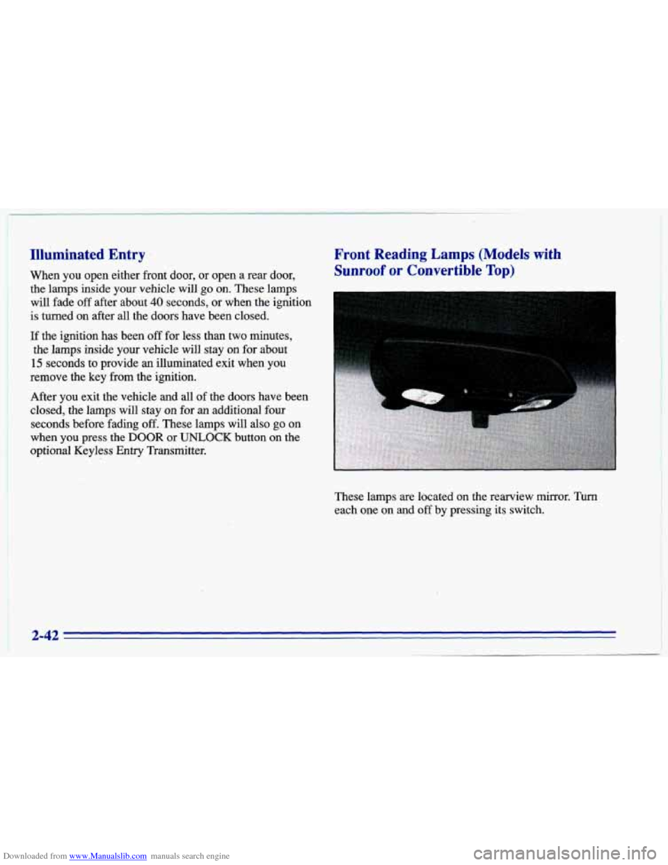 CHEVROLET CAVALIER 1996 3.G Owners Manual Downloaded from www.Manualslib.com manuals search engine Illuminated Entry
When you open either front door, or open a rear door,
the lamps inside
your vehicle will go on. These lamps
w CHEVROLET CAVALIER 1996 3.G Owners Manual Downloaded from www.Manualslib.com manuals search engine Illuminated Entry
When you open either front door, or open a rear door,
the lamps inside
your vehicle will go on. These lamps
w