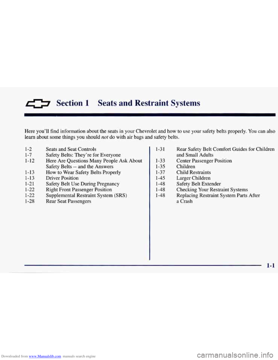 CHEVROLET CAVALIER 1997 3.G Owners Manual Downloaded from www.Manualslib.com manuals search engine Section 1 Seats  and  Restraint  Systems 
Here you’ll find information about the seats in  your  Chevrolet  and  how to use  your  safety bel