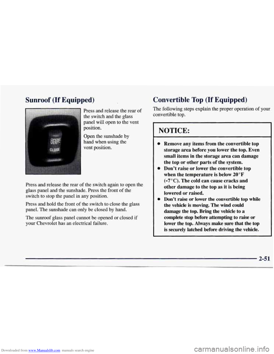 CHEVROLET CAVALIER 1997 3.G Owners Manual Downloaded from www.Manualslib.com manuals search engine Sunroof (If Equipped)
Press and release the rear of
the switch and the glass
panel will open to the vent
position.
Open the sunsh CHEVROLET CAVALIER 1997 3.G Owners Manual Downloaded from www.Manualslib.com manuals search engine Sunroof (If Equipped)
Press and release the rear of
the switch and the glass
panel will open to the vent
position.
Open the sunsh