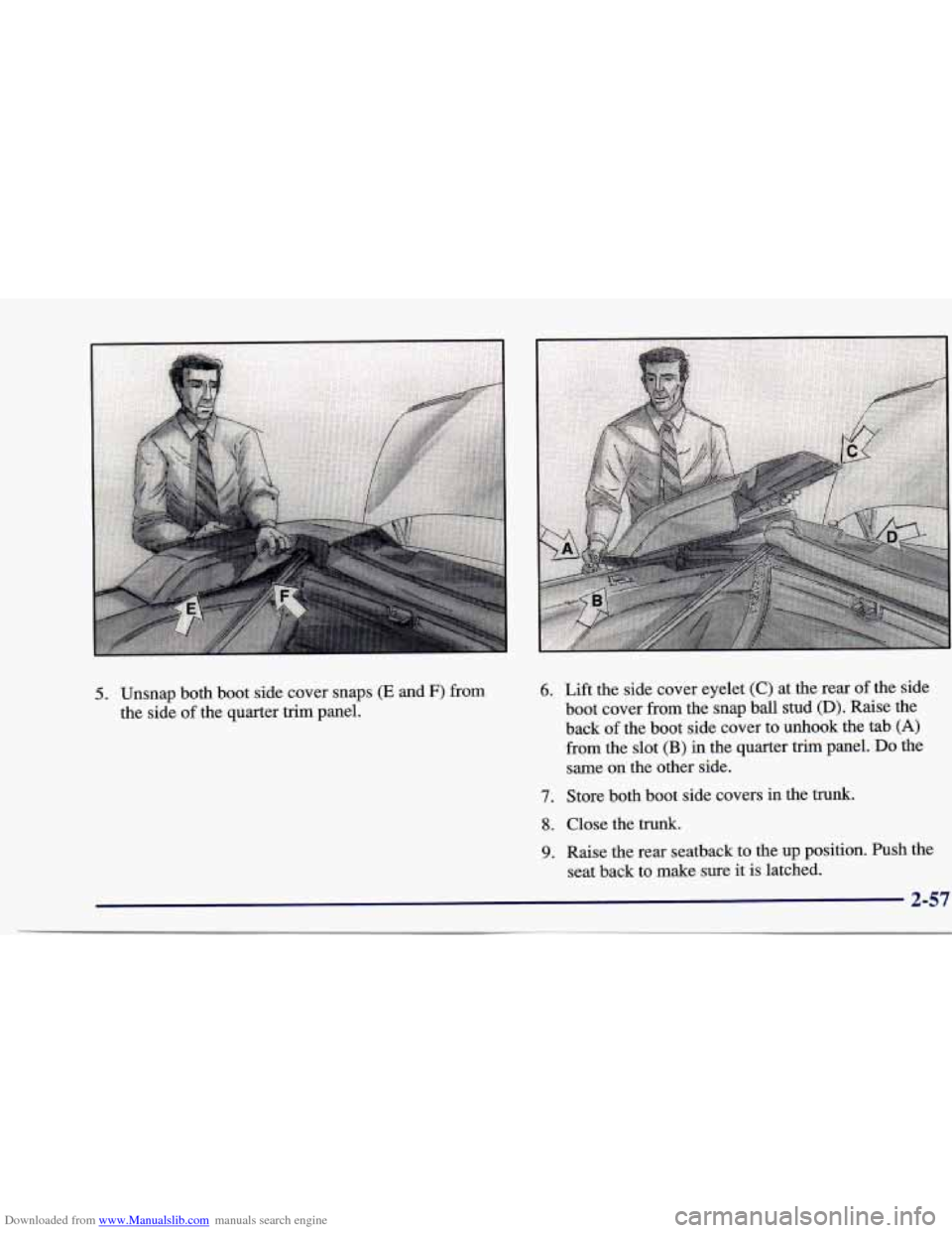 CHEVROLET CAVALIER 1997 3.G Owners Manual Downloaded from www.Manualslib.com manuals search engine 5. Unsnap  both  boot side cover snaps (E and F) from 
the  side 
of the  quarter trim panel.  6. 
7. 
8. 
9. 
Lift the 
side  cover  eyelet (C