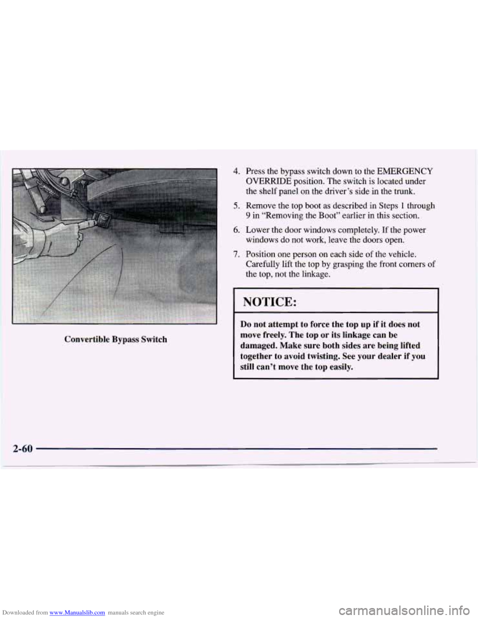 CHEVROLET CAVALIER 1997 3.G Owners Manual Downloaded from www.Manualslib.com manuals search engine Convertible  Bypass  Switch 
4. Press  the  bypass  switch  down to the  EMERGENCY 
OVERRIDE  position.  The switch  is located  under 
the  sh