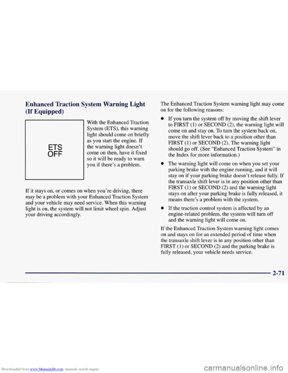 CHEVROLET CAVALIER 1997 3.G Owners Manual Downloaded from www.Manualslib.com manuals search engine Enhanced Traction System Warning Light
(If Equipped)
ETS
OFF
With the Enhanced Traction System (ETS), this warning
light should CHEVROLET CAVALIER 1997 3.G Owners Manual Downloaded from www.Manualslib.com manuals search engine Enhanced Traction System Warning Light
(If Equipped)
ETS
OFF
With the Enhanced Traction System (ETS), this warning
light should