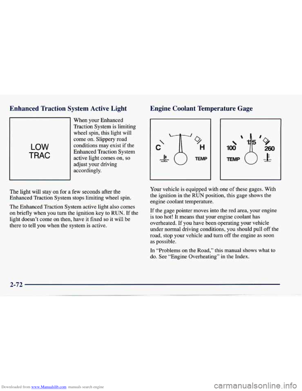 CHEVROLET CAVALIER 1997 3.G Owners Manual Downloaded from www.Manualslib.com manuals search engine Enhanced  Traction  System  Active  Light 
LOW 
TRAC 
When your  Enhanced 
Traction  System  is  limiting 
wheel  spin, this light  will 
come 