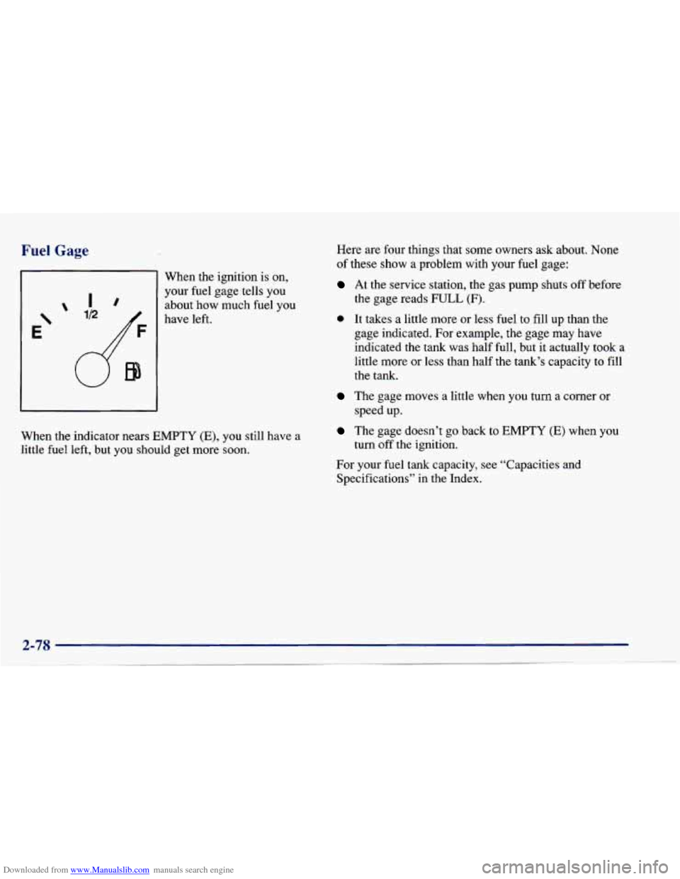 CHEVROLET CAVALIER 1997 3.G Owners Manual Downloaded from www.Manualslib.com manuals search engine Fuel Gage
E‘
I
When the ignition is on,
your fuel gage tells you about how much fuel you
have left.
When the indicator n CHEVROLET CAVALIER 1997 3.G Owners Manual Downloaded from www.Manualslib.com manuals search engine Fuel Gage
E‘
I
When the ignition is on,
your fuel gage tells you about how much fuel you
have left.
When the indicator n