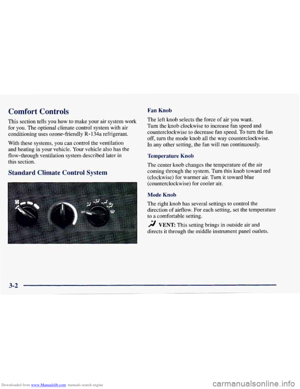 CHEVROLET CAVALIER 1997 3.G Owners Manual Downloaded from www.Manualslib.com manuals search engine Comfort Controls
This section tells you how to make your air system work
for you. The optional climate control system with air CHEVROLET CAVALIER 1997 3.G Owners Manual Downloaded from www.Manualslib.com manuals search engine Comfort Controls
This section tells you how to make your air system work
for you. The optional climate control system with air