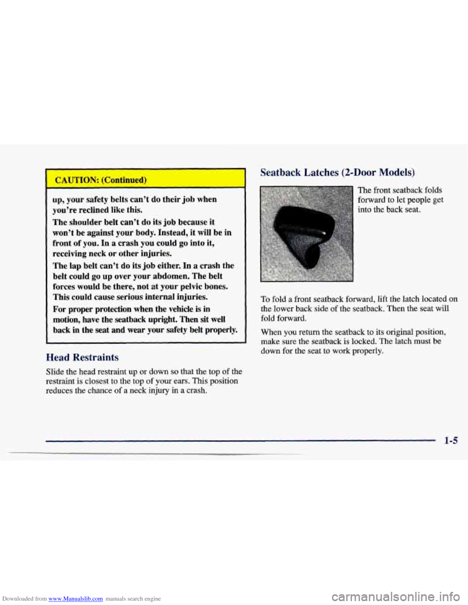 CHEVROLET CAVALIER 1997 3.G User Guide Downloaded from www.Manualslib.com manuals search engine up, your  safety  belts  can’t do their  job  when 
you’re  reclined  like  this. 
The shoulder  belt  can’t  do 
its job because  it 
wo