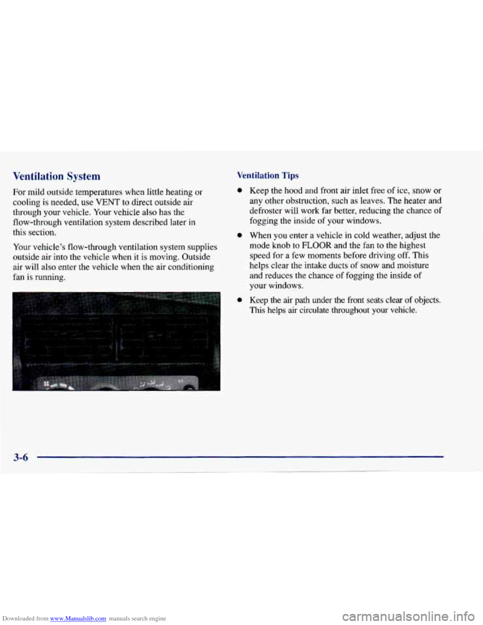 CHEVROLET CAVALIER 1997 3.G Owners Manual Downloaded from www.Manualslib.com manuals search engine Ventilation Tips Ventilation System
For mild outside temperatures when little heating or
cooling is needed, use
VENT to direct ou CHEVROLET CAVALIER 1997 3.G Owners Manual Downloaded from www.Manualslib.com manuals search engine Ventilation Tips Ventilation System
For mild outside temperatures when little heating or
cooling is needed, use
VENT to direct ou