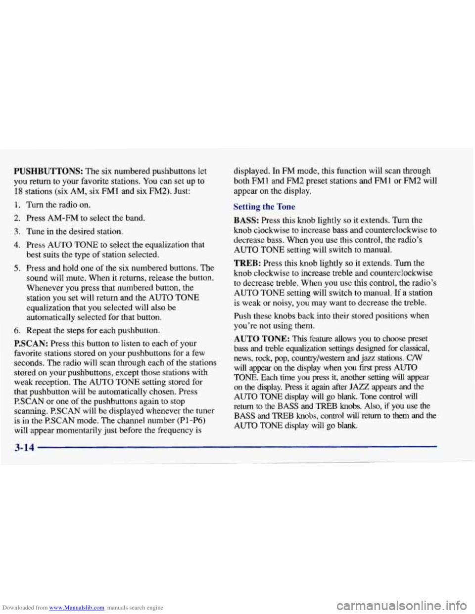CHEVROLET CAVALIER 1997 3.G Owners Manual Downloaded from www.Manualslib.com manuals search engine PUSHBUTTONS: The six numbered pushbuttons let
you return to your favorite stations. You can set up to
18 stations (six AM, six FM CHEVROLET CAVALIER 1997 3.G Owners Manual Downloaded from www.Manualslib.com manuals search engine PUSHBUTTONS: The six numbered pushbuttons let
you return to your favorite stations. You can set up to
18 stations (six AM, six FM