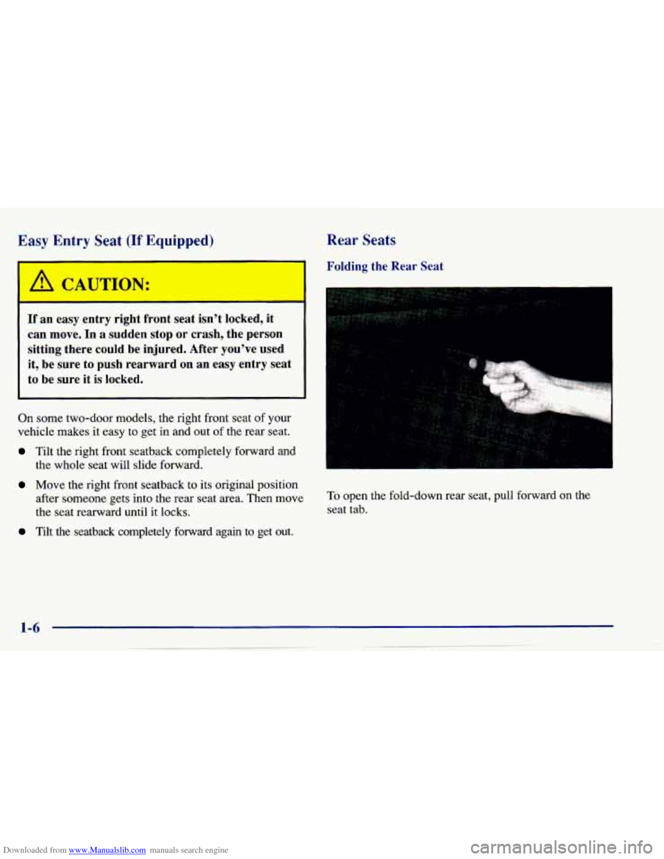 CHEVROLET CAVALIER 1997 3.G User Guide Downloaded from www.Manualslib.com manuals search engine Easy  Entry  Seat (If Equipped) 
If an  easy  entry  right  front  seat  isn’t  locked, it 
can  move.  In  a  sudden  stop or crash,  the  p