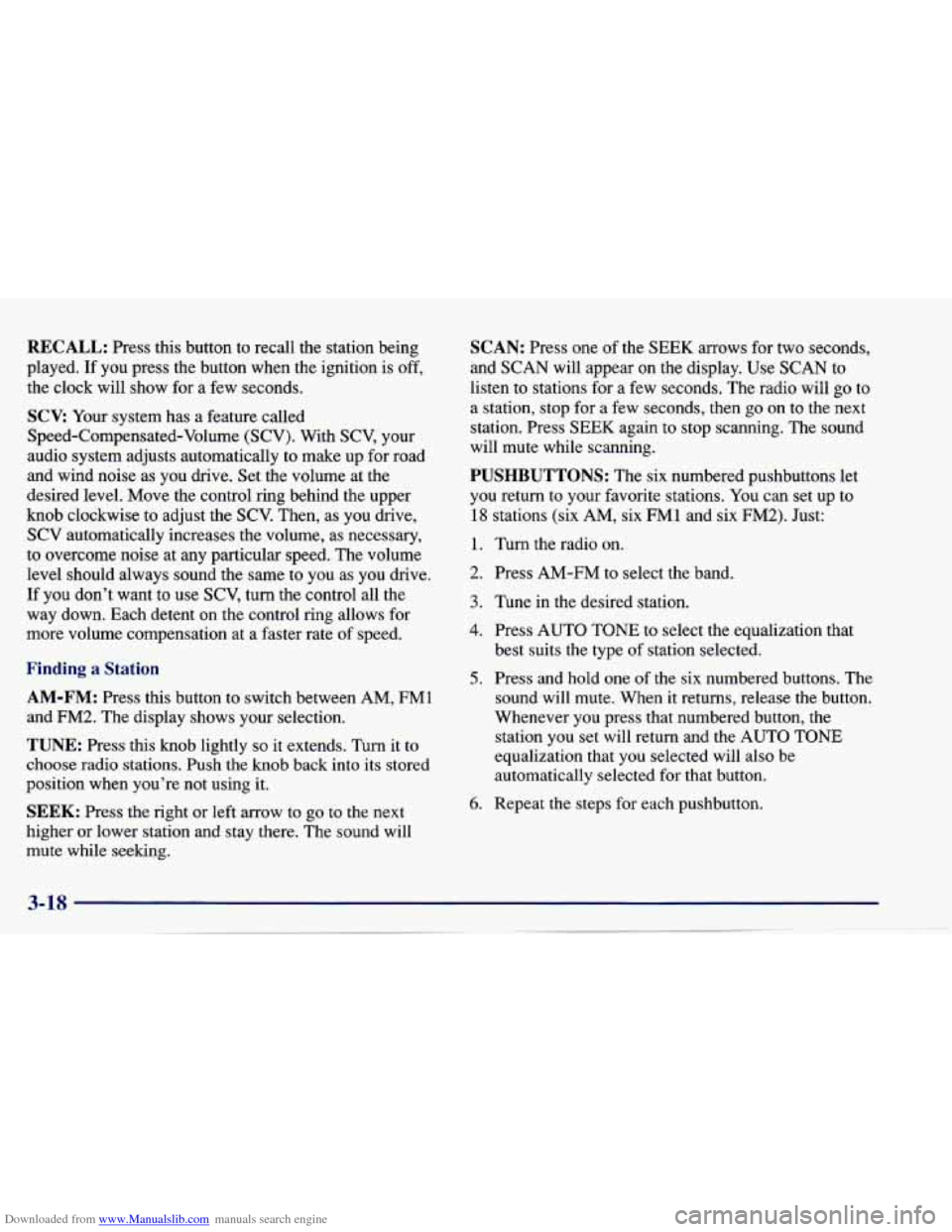 CHEVROLET CAVALIER 1997 3.G Owners Manual Downloaded from www.Manualslib.com manuals search engine RECALL: Press this button to recall the station being
played. If you press the button when the ignition is off,
the clock CHEVROLET CAVALIER 1997 3.G Owners Manual Downloaded from www.Manualslib.com manuals search engine RECALL: Press this button to recall the station being
played. If you press the button when the ignition is off,
the clock