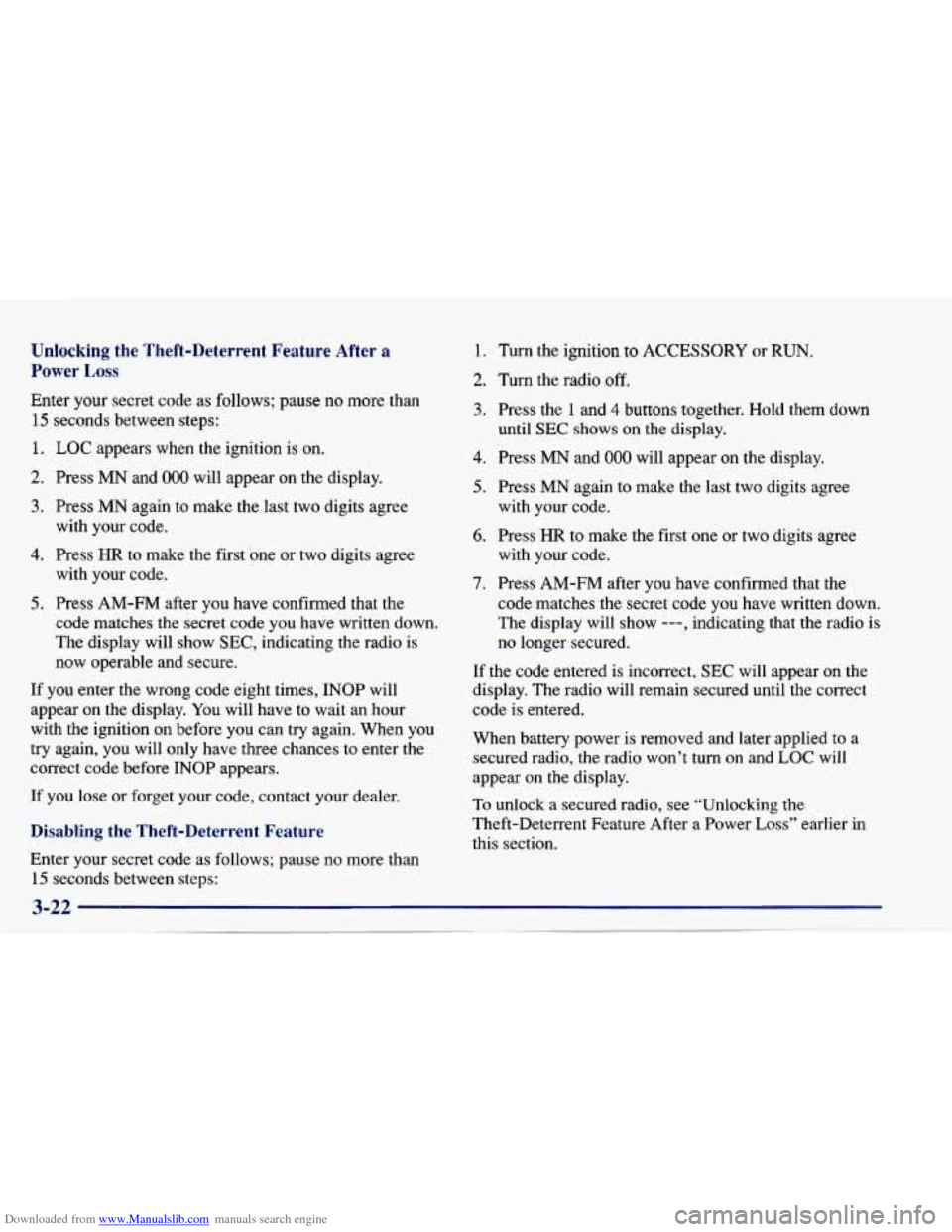 CHEVROLET CAVALIER 1997 3.G Owners Manual Downloaded from www.Manualslib.com manuals search engine Unlocking the Theft-Deterrent Feature After a
Power Loss
Enter your secret code as follows; pause no more than
15 seconds between st CHEVROLET CAVALIER 1997 3.G Owners Manual Downloaded from www.Manualslib.com manuals search engine Unlocking the Theft-Deterrent Feature After a
Power Loss
Enter your secret code as follows; pause no more than
15 seconds between st