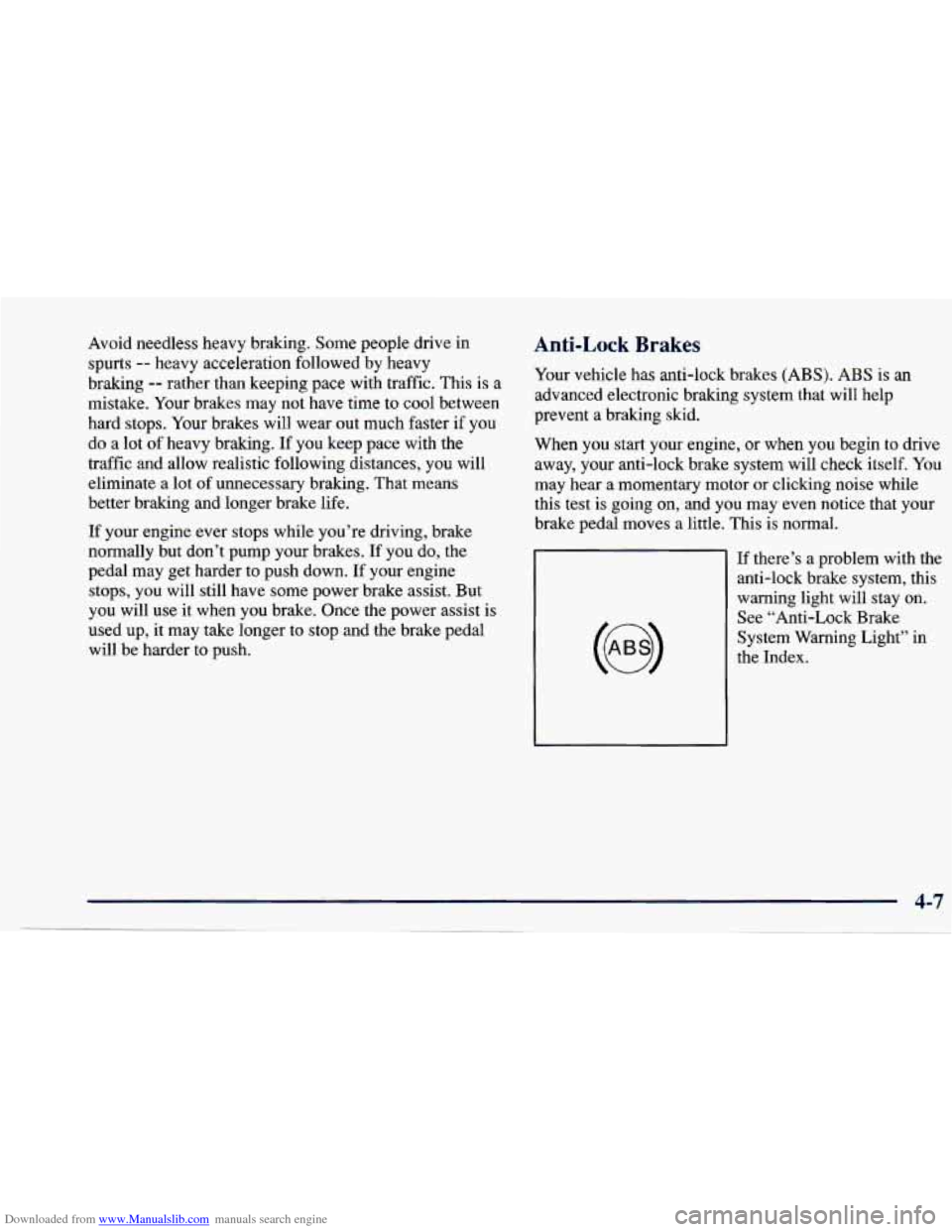 CHEVROLET CAVALIER 1997 3.G Owners Manual Downloaded from www.Manualslib.com manuals search engine Avoid needless heavy braking. Some people drive in
spurts
-- heavy acceleration followed by heavy
braking
-- rather than keeping CHEVROLET CAVALIER 1997 3.G Owners Manual Downloaded from www.Manualslib.com manuals search engine Avoid needless heavy braking. Some people drive in
spurts
-- heavy acceleration followed by heavy
braking
-- rather than keeping