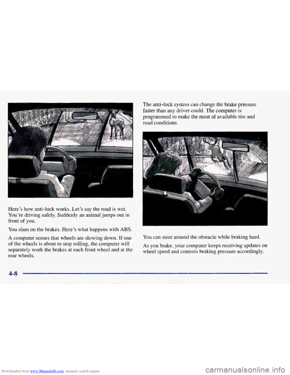 CHEVROLET CAVALIER 1997 3.G Owners Manual Downloaded from www.Manualslib.com manuals search engine The anti-lock system can change the brake pressure
I faster than any driver could. The computer is
programmed
to make the most CHEVROLET CAVALIER 1997 3.G Owners Manual Downloaded from www.Manualslib.com manuals search engine The anti-lock system can change the brake pressure
I faster than any driver could. The computer is
programmed
to make the most