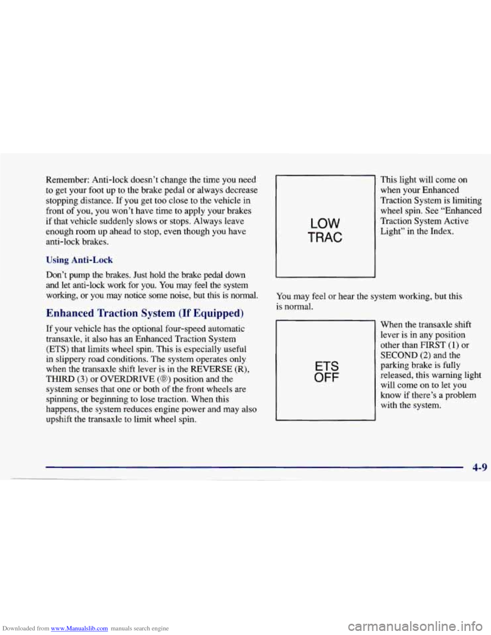 CHEVROLET CAVALIER 1997 3.G Owners Manual Downloaded from www.Manualslib.com manuals search engine Remember: Anti-lock doesn’t change the time you need
to get your foot up to the brake pedal or always decrease
stopping distan CHEVROLET CAVALIER 1997 3.G Owners Manual Downloaded from www.Manualslib.com manuals search engine Remember: Anti-lock doesn’t change the time you need
to get your foot up to the brake pedal or always decrease
stopping distan