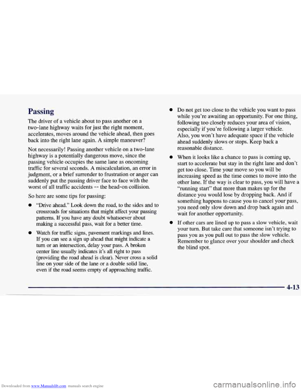 CHEVROLET CAVALIER 1997 3.G Owners Manual Downloaded from www.Manualslib.com manuals search engine Passing
The driver of a vehicle about to pass another on a
two-lane highway waits for just the right moment,
accelerates, moves aro CHEVROLET CAVALIER 1997 3.G Owners Manual Downloaded from www.Manualslib.com manuals search engine Passing
The driver of a vehicle about to pass another on a
two-lane highway waits for just the right moment,
accelerates, moves aro