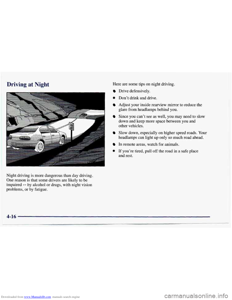 CHEVROLET CAVALIER 1997 3.G Owners Manual Downloaded from www.Manualslib.com manuals search engine Driving at Night
4
.I .................. ” ..... ........ ...........
Here are some tips on night driving.
Drive defensively.
0 Don CHEVROLET CAVALIER 1997 3.G Owners Manual Downloaded from www.Manualslib.com manuals search engine Driving at Night
4
.I .................. ” ..... ........ ...........
Here are some tips on night driving.
Drive defensively.
0 Don