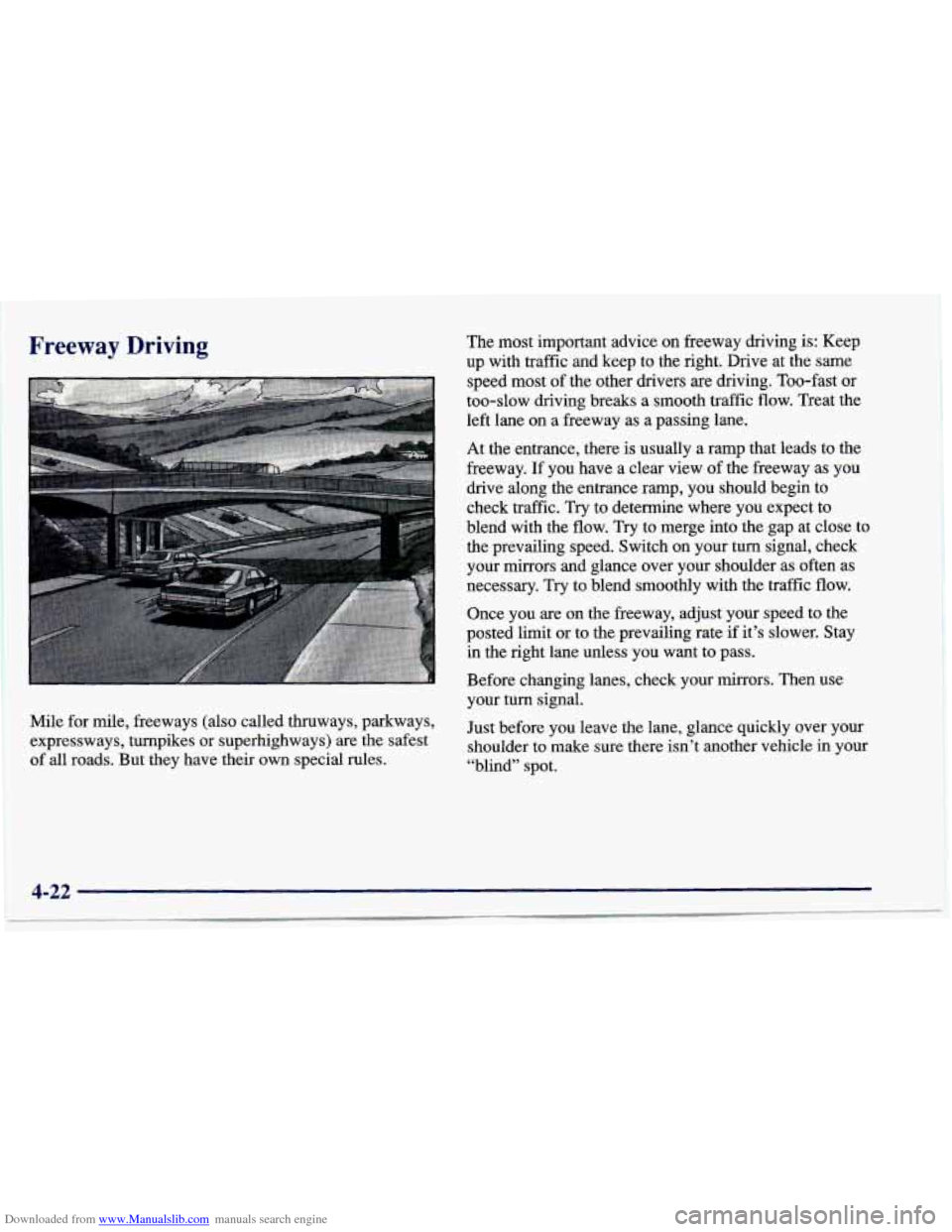 CHEVROLET CAVALIER 1997 3.G Owners Manual Downloaded from www.Manualslib.com manuals search engine Freeway Driving The most important advice on freeway driving is: Keep
up with traffic and keep
to the right. Drive at the sam CHEVROLET CAVALIER 1997 3.G Owners Manual Downloaded from www.Manualslib.com manuals search engine Freeway Driving The most important advice on freeway driving is: Keep
up with traffic and keep
to the right. Drive at the sam
