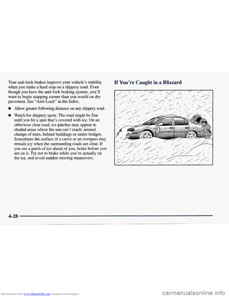 CHEVROLET CAVALIER 1997 3.G Owners Manual Downloaded from www.Manualslib.com manuals search engine Your anti-lock brakes improve your vehicle’s stability
when you make a hard stop on a slippery road. Even
though you have the CHEVROLET CAVALIER 1997 3.G Owners Manual Downloaded from www.Manualslib.com manuals search engine Your anti-lock brakes improve your vehicle’s stability
when you make a hard stop on a slippery road. Even
though you have the