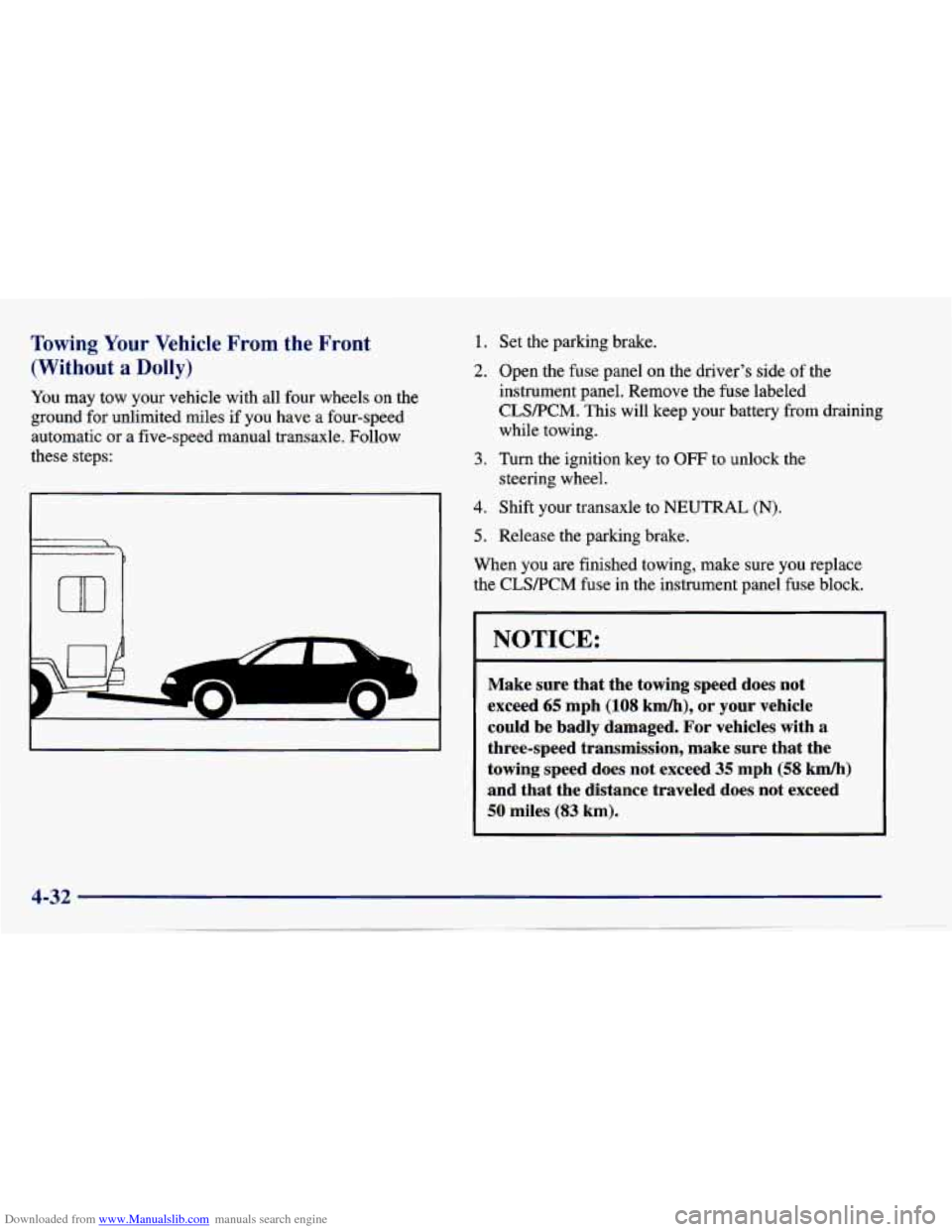 CHEVROLET CAVALIER 1997 3.G Owners Manual Downloaded from www.Manualslib.com manuals search engine Towing Your Vehicle From the Front
(Without
a Dolly)
You may tow your vehicle with all four wheels on the
ground for unlimited mil CHEVROLET CAVALIER 1997 3.G Owners Manual Downloaded from www.Manualslib.com manuals search engine Towing Your Vehicle From the Front
(Without
a Dolly)
You may tow your vehicle with all four wheels on the
ground for unlimited mil