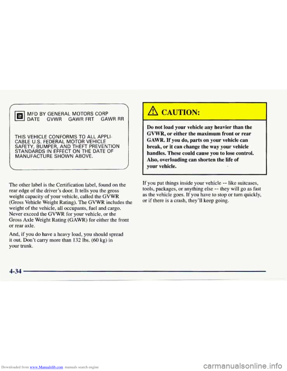 CHEVROLET CAVALIER 1997 3.G Owners Manual Downloaded from www.Manualslib.com manuals search engine r
MFD BY GENERAL MOTORS CORP
DATE GVWR GAWR FRT GAWR RR
THIS VEHICLE CONFORMS TO ALL APPLI-
CABLE U.S. FEDERAL MOTOR VEHICLE
SAFETY,
B CHEVROLET CAVALIER 1997 3.G Owners Manual Downloaded from www.Manualslib.com manuals search engine r
MFD BY GENERAL MOTORS CORP
DATE GVWR GAWR FRT GAWR RR
THIS VEHICLE CONFORMS TO ALL APPLI-
CABLE U.S. FEDERAL MOTOR VEHICLE
SAFETY,
B