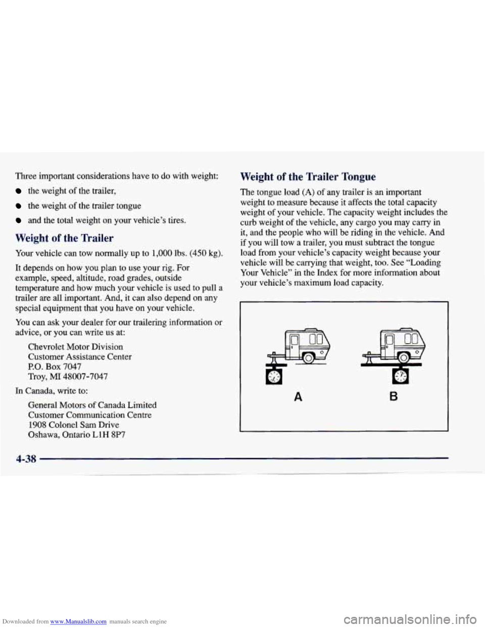 CHEVROLET CAVALIER 1997 3.G Owners Manual Downloaded from www.Manualslib.com manuals search engine Three important considerations have to do with weight:
the weight of the trailer,
the weight of the trailer tongue
and the total CHEVROLET CAVALIER 1997 3.G Owners Manual Downloaded from www.Manualslib.com manuals search engine Three important considerations have to do with weight:
the weight of the trailer,
the weight of the trailer tongue
and the total