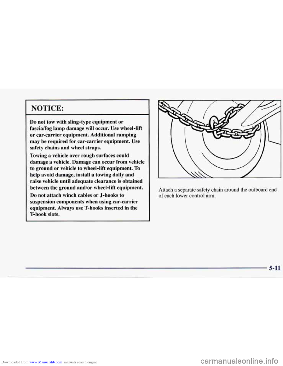 CHEVROLET CAVALIER 1997 3.G Owners Manual Downloaded from www.Manualslib.com manuals search engine NOTICE:
Do not tow with sling-type equipment or
fascia/fog lamp damage will occur. Use wheel-lift
or car-carrier equipment. Addit CHEVROLET CAVALIER 1997 3.G Owners Manual Downloaded from www.Manualslib.com manuals search engine NOTICE:
Do not tow with sling-type equipment or
fascia/fog lamp damage will occur. Use wheel-lift
or car-carrier equipment. Addit