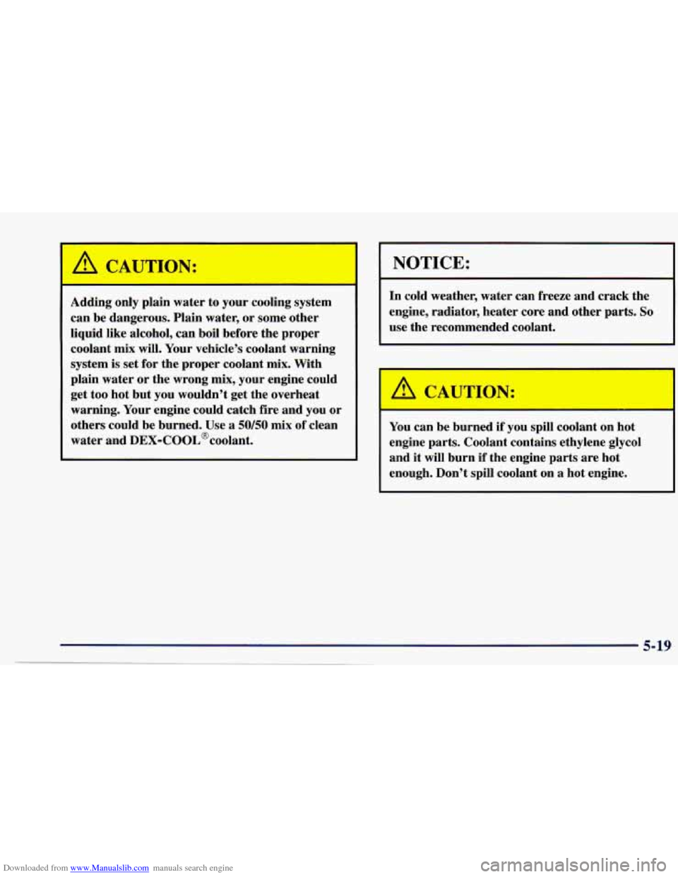 CHEVROLET CAVALIER 1997 3.G Owners Manual Downloaded from www.Manualslib.com manuals search engine A CAUTION:
Adding only plain water to your cooling system
can be dangerous. Plain water, or some other
liquid like alcohol, can boil CHEVROLET CAVALIER 1997 3.G Owners Manual Downloaded from www.Manualslib.com manuals search engine A CAUTION:
Adding only plain water to your cooling system
can be dangerous. Plain water, or some other
liquid like alcohol, can boil
