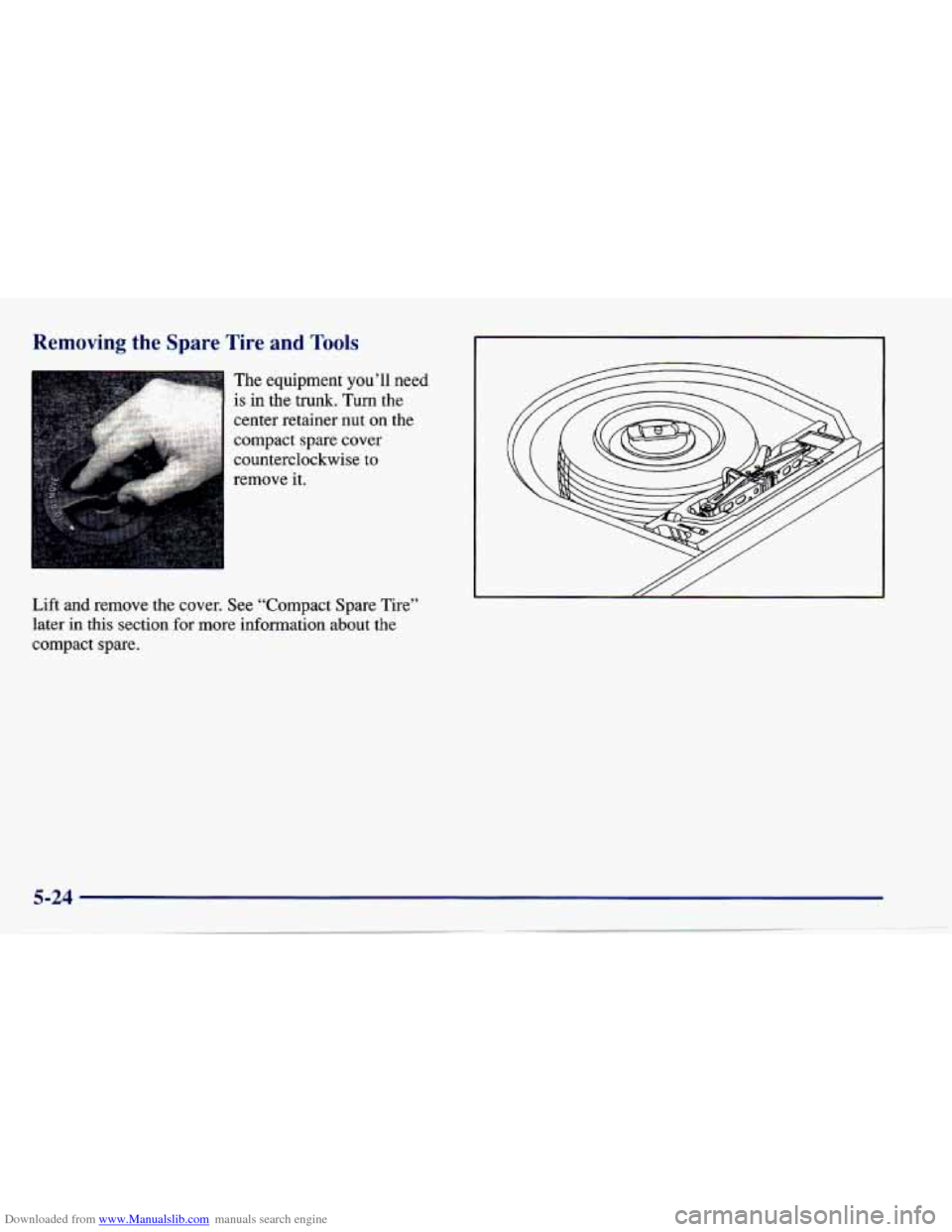CHEVROLET CAVALIER 1997 3.G Owners Manual Downloaded from www.Manualslib.com manuals search engine Removing the Spare Tire anc .m 01s
Lift and remove the cover. See “Compact Spare Tire”
later in this section for more informat CHEVROLET CAVALIER 1997 3.G Owners Manual Downloaded from www.Manualslib.com manuals search engine Removing the Spare Tire anc .m 01s
Lift and remove the cover. See “Compact Spare Tire”
later in this section for more informat