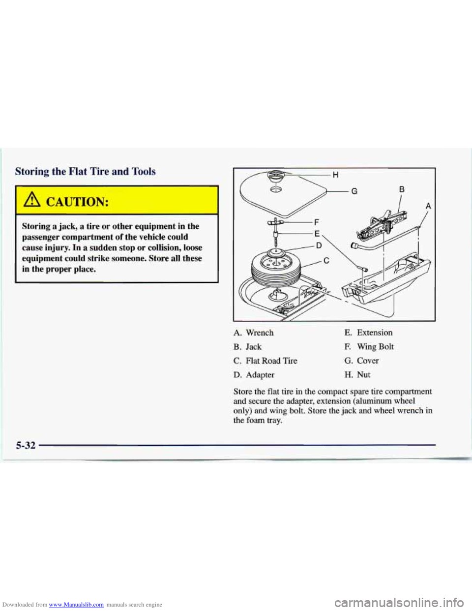 CHEVROLET CAVALIER 1997 3.G Owners Manual Downloaded from www.Manualslib.com manuals search engine Storing the Flat Tire and Tools
i
i Storing a jack, a tire or other equipment in the
passenger compartment
of the vehicle could
CHEVROLET CAVALIER 1997 3.G Owners Manual Downloaded from www.Manualslib.com manuals search engine Storing the Flat Tire and Tools
i
i Storing a jack, a tire or other equipment in the
passenger compartment
of the vehicle could