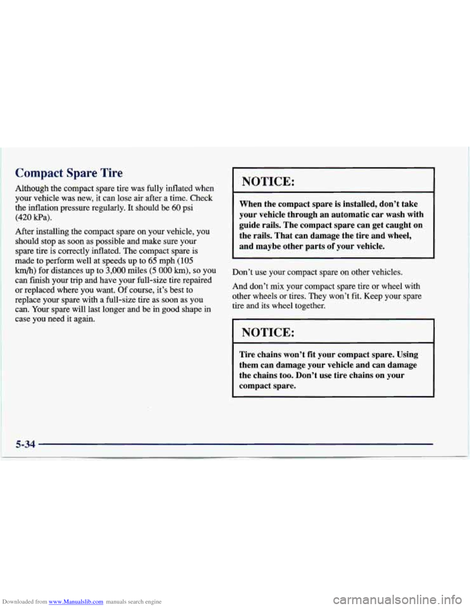 CHEVROLET CAVALIER 1997 3.G Owners Manual Downloaded from www.Manualslib.com manuals search engine Compact Spare Tire
Although the compact spare tire was fully inflated when
your vehicle was new, it can lose air after
a the. Check CHEVROLET CAVALIER 1997 3.G Owners Manual Downloaded from www.Manualslib.com manuals search engine Compact Spare Tire
Although the compact spare tire was fully inflated when
your vehicle was new, it can lose air after
a the. Check